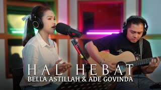 Download lagu Ade Govinda feat. Bella Astillah - Hal Hebat (Cover) mp3