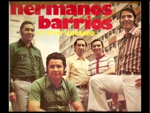 Los Hermanos Barrios - Te estoy llorando que me quieras