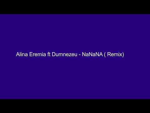 Alina Eremia ft Dumnezeu  - NaNaNA   Remix Official