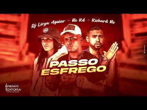 RICHARD MC, DJ LIRYA AGUIAR, MC RD - PASSO ESFREGO