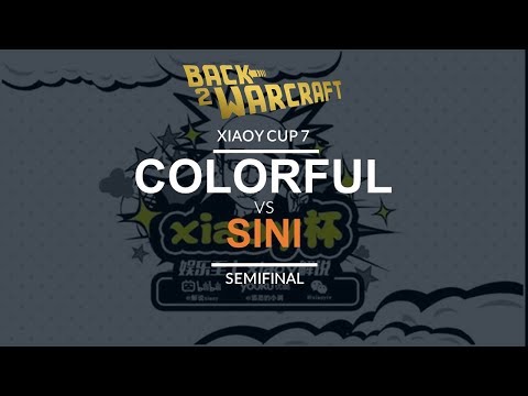 XiaoY Cup 7 - Semifinal: [N] Colorful vs. Sini [N]