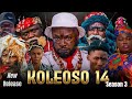 Koleoso Part 14 Season 3 Latest Yoruba Movie 2026 Iteledicon Kemity Ogboluke Yemi