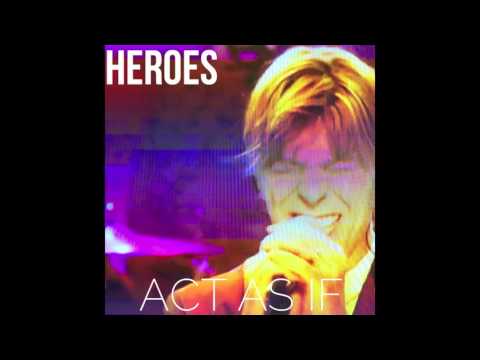 Act As If - Heroes (David Bowie cover)