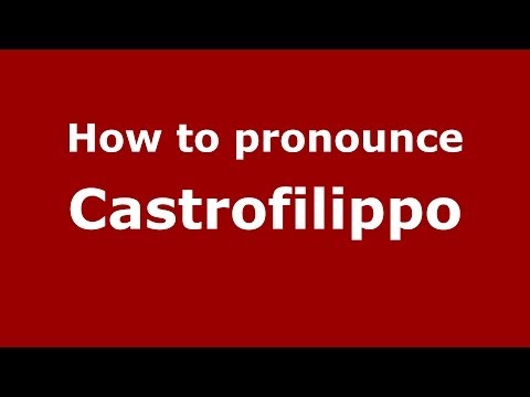 How to pronounce Castrofilippo (Italian/Italy) - PronounceNames.com
