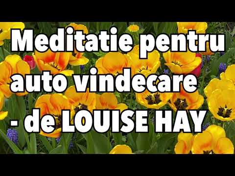 Meditatie pentru autovindecare de Louise Hay ( Limba Româna)