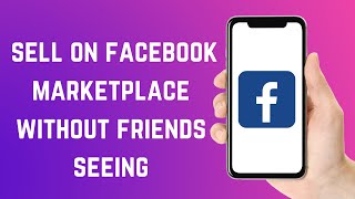 how to sell on facebook marketplace without friends seeing
