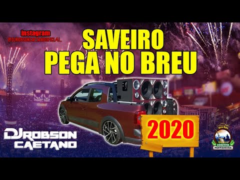SAVEIRO PEGA NO BREU 2020 - DJ ROBSON CAETANO O TOP DO BRASIL