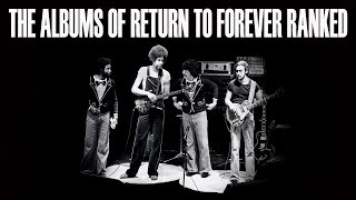 The Albums of RETURN TO FOREVER Ranked
