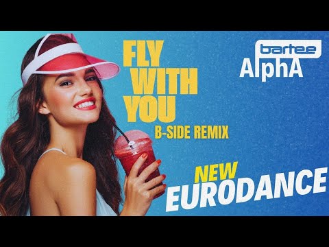 BARTEE x AlphA - Fly With You (B-Side Remix) New Eurodance 2026