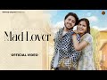 MAD LOVER (OFFICIAL VIDEO) DHEERAJ SHAYAR & RITU KAUSHIK || NEW HARYANVI SONG 2024 || HARYANVI SONGS