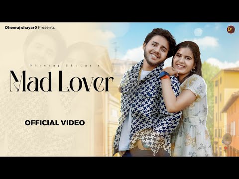 MAD LOVER (OFFICIAL VIDEO) DHEERAJ SHAYAR & RITU KAUSHIK || NEW HARYANVI SONG 2024 || HARYANVI SONGS