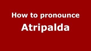 How to pronounce Atripalda