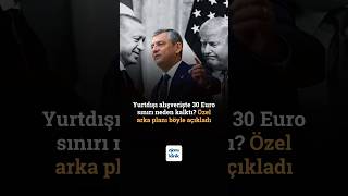 Yurtdışı alışverişte 30 Euro sınırı neden kalktı? CHP lideri Özel arka