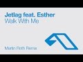 Jetlag feat. Esther - Walk With Me (Martin Roth ...