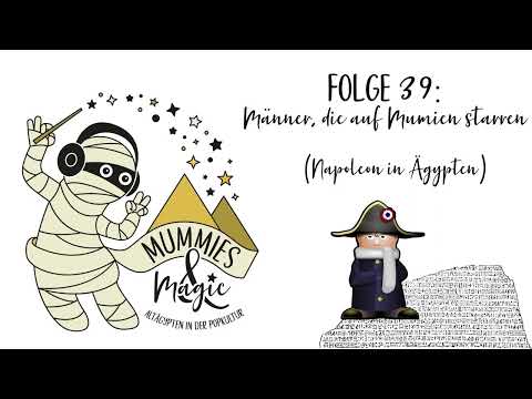 Mummies & Magic 39 - Männer, die auf Mumien starren (Napoleon in Ägypten)
