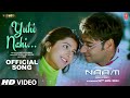 Naam Yuhi Nahi Song Ajay Devgn Bhumika Chawla Udit Narayan Alka Yagnik Himesh Reshammiya