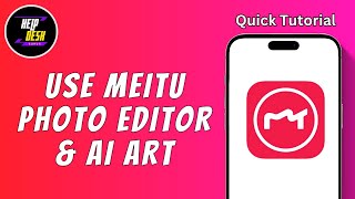 HOW TO USE MEITU PHOTO EDITOR & AI ART