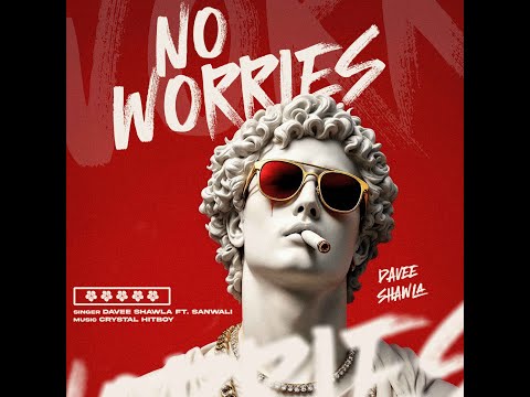 No Worries | Davee Shawla | Latest Punjabi Songs 2025 | New Punjabi Songs 2025