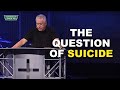 The Question Of Suicide Sunday Morning Service