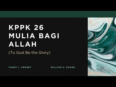 KPPK 26 - MULIA BAGI ALLAH (To God Be the Glory)