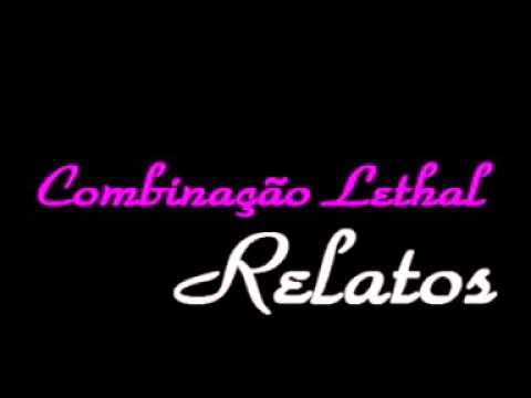 Relatos - Combinação Lethal