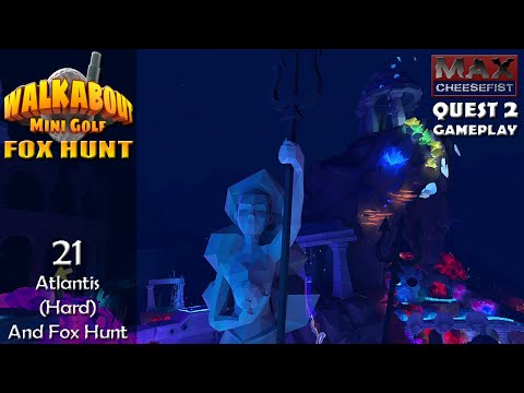 WALKABOUT MINI GOLF // 21: Atlantis (Hard) And Fox Hunt // QUEST 2 Gameplay