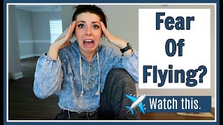 HOW TO GET OVER YOUR FEAR OF FLYING | Tips From A Flight Attendant