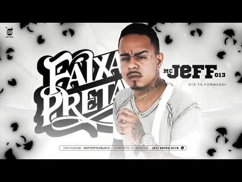 MC JEFF 013 - FAIXA PRETA ( MÚSICA NOVA )