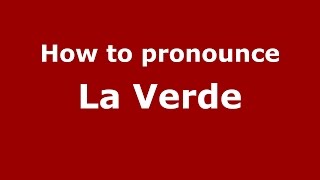 How to pronounce La Verde