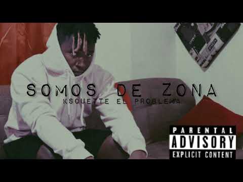 Ksquette el Problema - Somos De Zona (Audio Oficial)