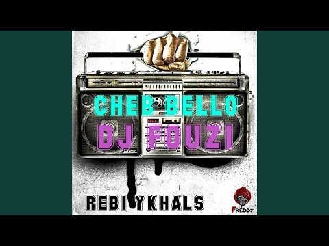 Rebi Ykhals - DJ Fouzi, Cheb Bello