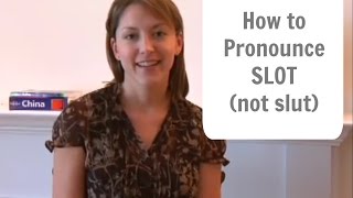 How to pronounce SLOT - not slut - American English Pronunciation Lesson #learnenglish #english