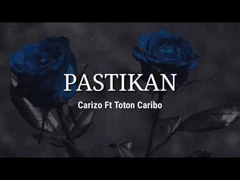 PASTIKAN - Carizo Ft Toton Caribo [ Lirik ]