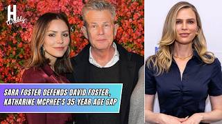 Sara Foster Says Dad David Foster and Katharine McPhee Are Happy Despite Age Gap | Hollywood Weekly