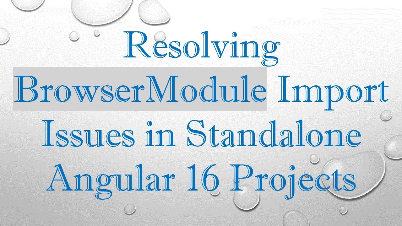 Resolving BrowserModule Import Issues in Standalone Angular 16 Projects