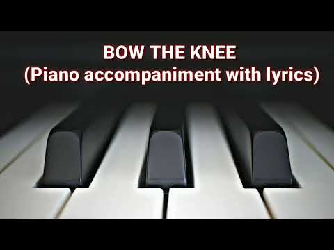 BOW THE KNEE | Piano Accompaniment with lyrics | Minus One