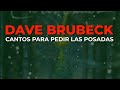Dave Brubeck - Cantos Para Pedir Las Posadas (Official Audio) - Craft Recordings Dave Brubeck - Cantos Para Pedir Las Posadas (Official Audio)