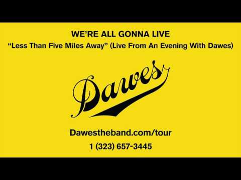 Dawes - Less Than Five Miles Away (Live From An Evening With Dawes)