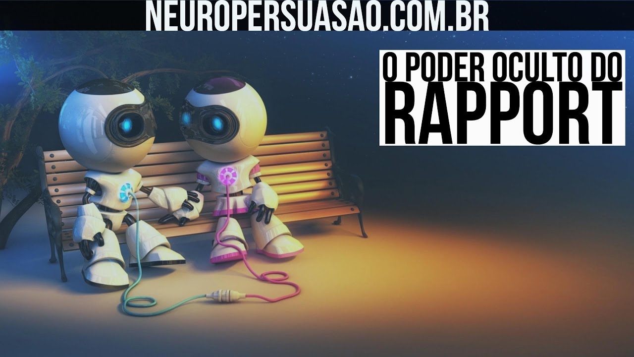 RAPPORT: O Poder Oculto! Quando Vale a Pena Usar? | Maratona Neuro Persuasão