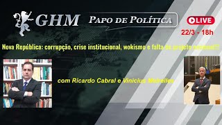 Nova República: corrupção, crise institucional, wokismo e falta de projeto nacional!!!