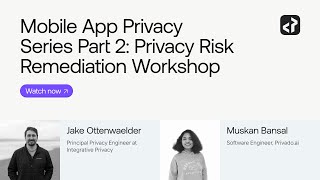 Mobile App Privacy Series Part 2: Privacy Risk Remediation Workshop