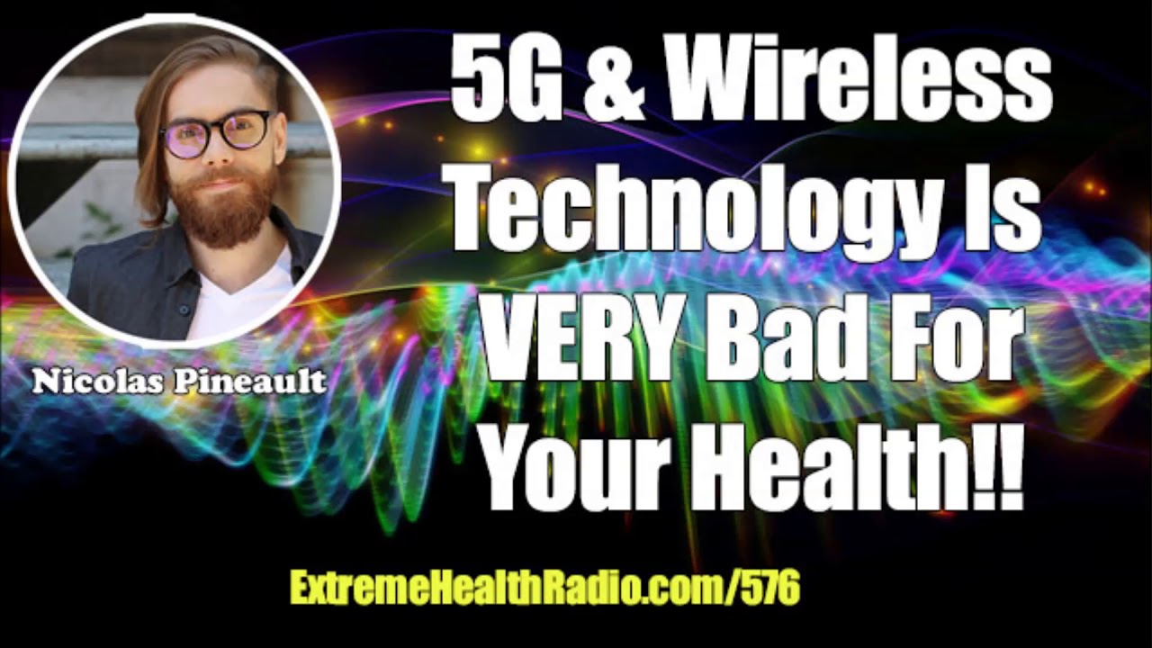 Nicolas Pineault - Wireless Technology, EMF & 5G Are Incredibly Bad For Your Health! - YouTube