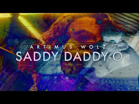 Saddy Daddy-O (Official Lyric Video) - Artimus Wolz