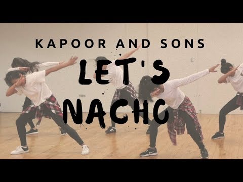 Let's Nacho | Kapoor and Sons | X-Lake Choreography