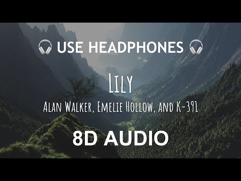 Alan Walker, Emelie Hollow, and K-391- LILY | 8D Audio 🎧