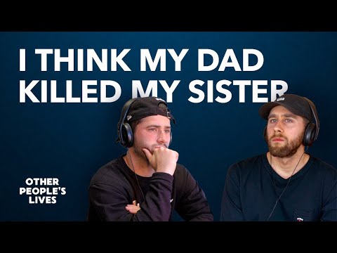 I Think My Dad Killed My Sister