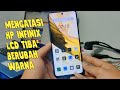 Cara Mengatasi Hp Infinix Warna LCD Tiba Tiba Berubah