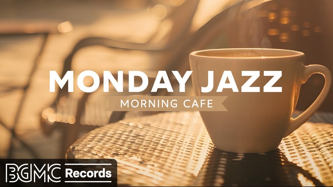 MONDAY JAZZ: Morning Cafe Music - Jazz Music & Relaxing Bossa Nova instrumental for Begin the Week