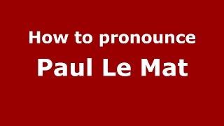 How to pronounce Paul Le Mat