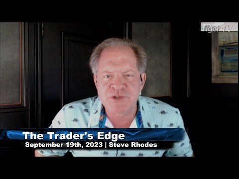 September 19th, The Trader's Edge with Steve Rhodes on TFNN - 2023